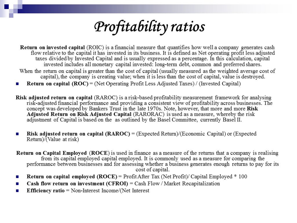 Profitability ratios Return on invested capital (ROIC) is a financial measure that quantifies how